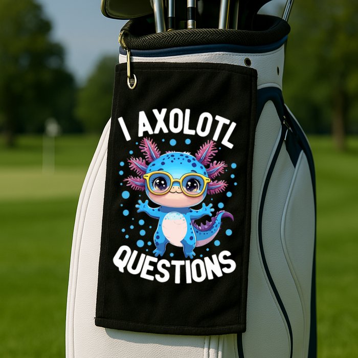 I Ask Axolotl Questions Funny  Cute Salamander  Golf Towel