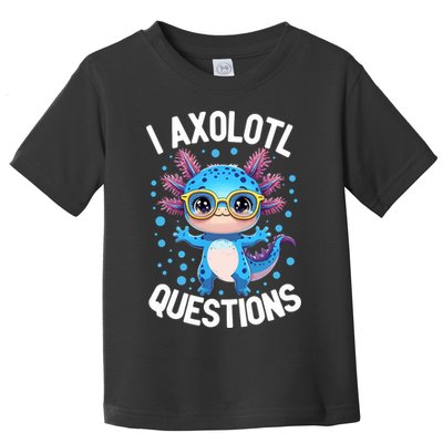 I Ask Axolotl Questions Funny  Cute Salamander  Toddler T-Shirt