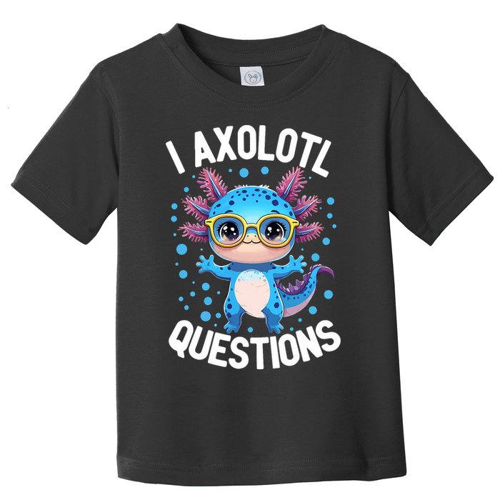 I Ask Axolotl Questions Funny  Cute Salamander  Toddler T-Shirt
