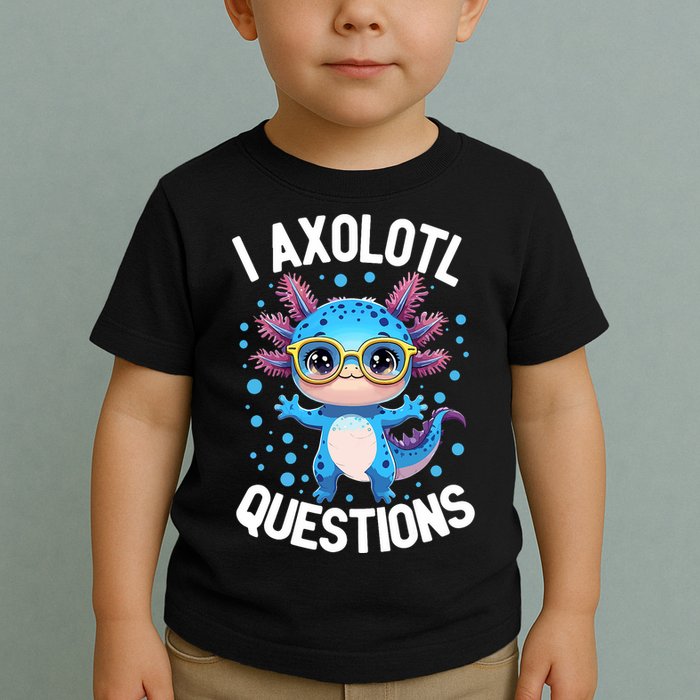 I Ask Axolotl Questions Funny  Cute Salamander  Toddler T-Shirt