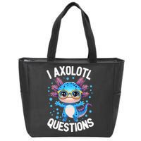 I Ask Axolotl Questions Funny  Cute Salamander  Zip Tote Bag