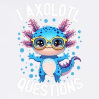 I Ask Axolotl Questions Funny  Cute Salamander  Garment-Dyed Sweatshirt