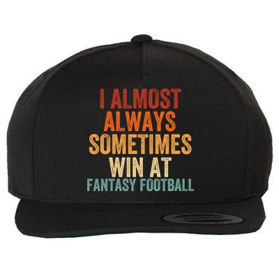 I Almost Always Sometimes Win At Fantasy Football Funny Fantasy Football Legend Wool Snapback Cap