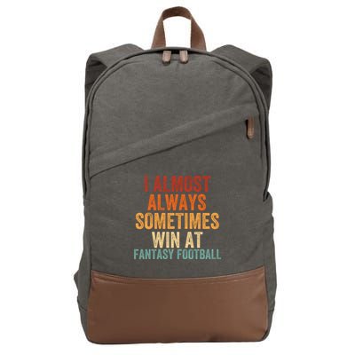 I Almost Always Sometimes Win At Fantasy Football Funny Fantasy Football Legend Cotton Canvas Backpack