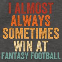 I Almost Always Sometimes Win At Fantasy Football Funny Fantasy Football Legend Vector Backpack