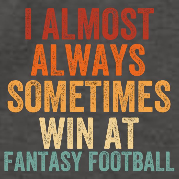 I Almost Always Sometimes Win At Fantasy Football Funny Fantasy Football Legend Vector Backpack
