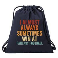 I Almost Always Sometimes Win At Fantasy Football Funny Fantasy Football Legend Drawstring Bag