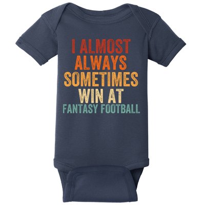 I Almost Always Sometimes Win At Fantasy Football Funny Fantasy Football Legend Baby Bodysuit
