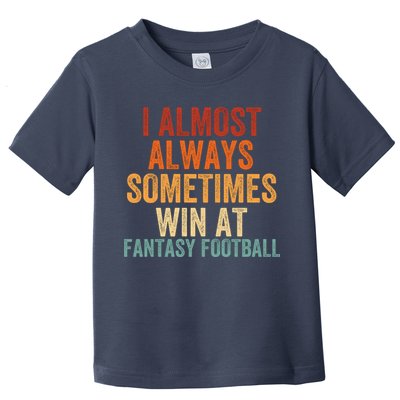 I Almost Always Sometimes Win At Fantasy Football Funny Fantasy Football Legend Toddler T-Shirt