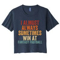 I Almost Always Sometimes Win At Fantasy Football Funny Fantasy Football Legend Women's Crop Top Tee