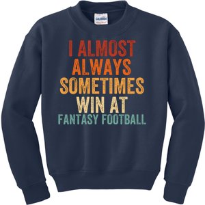 I Almost Always Sometimes Win At Fantasy Football Funny Fantasy Football Legend Kids Sweatshirt