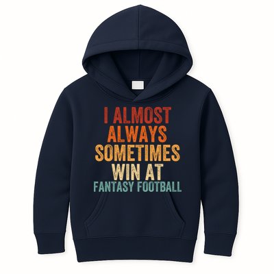I Almost Always Sometimes Win At Fantasy Football Funny Fantasy Football Legend Kids Hoodie