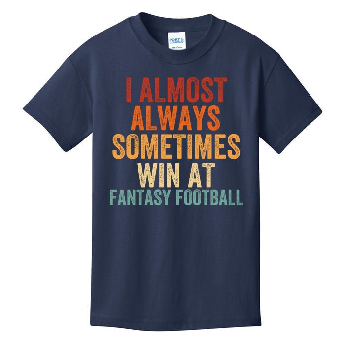 I Almost Always Sometimes Win At Fantasy Football Funny Fantasy Football Legend Kids T-Shirt