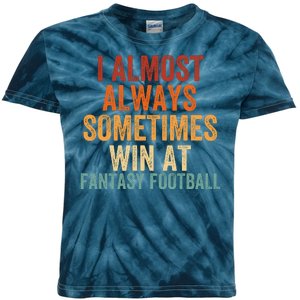 I Almost Always Sometimes Win At Fantasy Football Funny Fantasy Football Legend Kids Tie-Dye T-Shirt