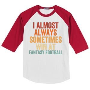 I Almost Always Sometimes Win At Fantasy Football Funny Fantasy Football Legend Kids Colorblock Raglan Jersey