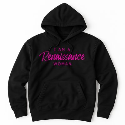 I Am A Renaissance Woman Hoodie