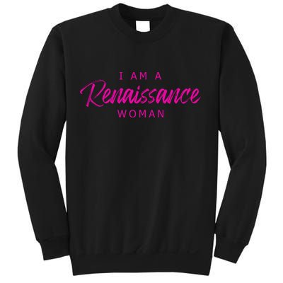 I Am A Renaissance Woman Sweatshirt