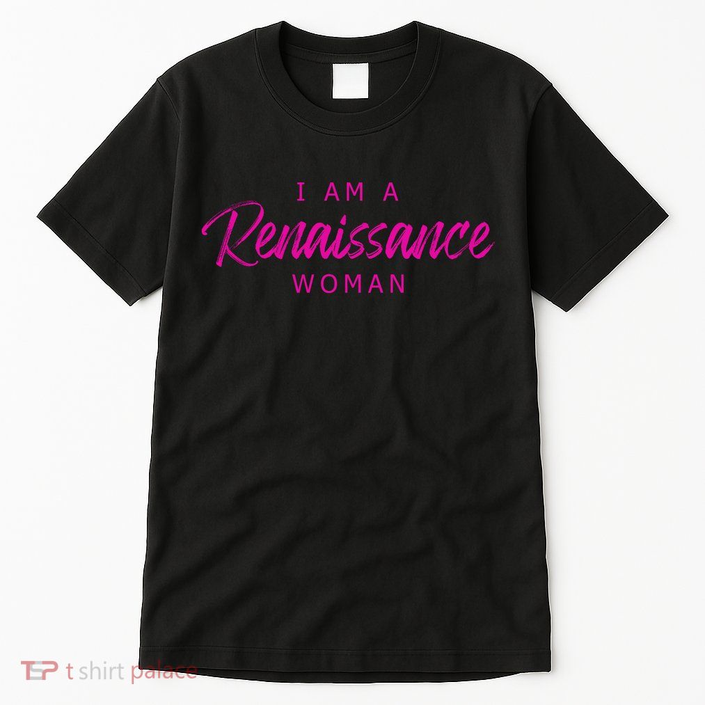 I Am A Renaissance Woman Tall T-Shirt