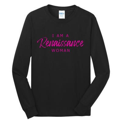 I Am A Renaissance Woman Tall Long Sleeve T-Shirt