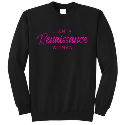 I Am A Renaissance Woman Tall Sweatshirt