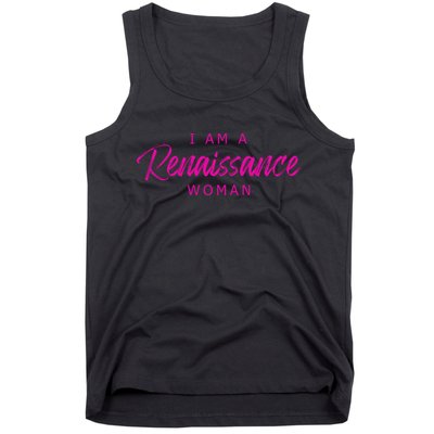 I Am A Renaissance Woman Tank Top