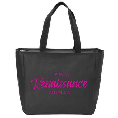 I Am A Renaissance Woman Zip Tote Bag