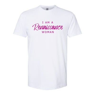 I Am A Renaissance Woman Softstyle® CVC T-Shirt