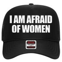 I Am Afraid Of Women High Crown Mesh Back Trucker Hat