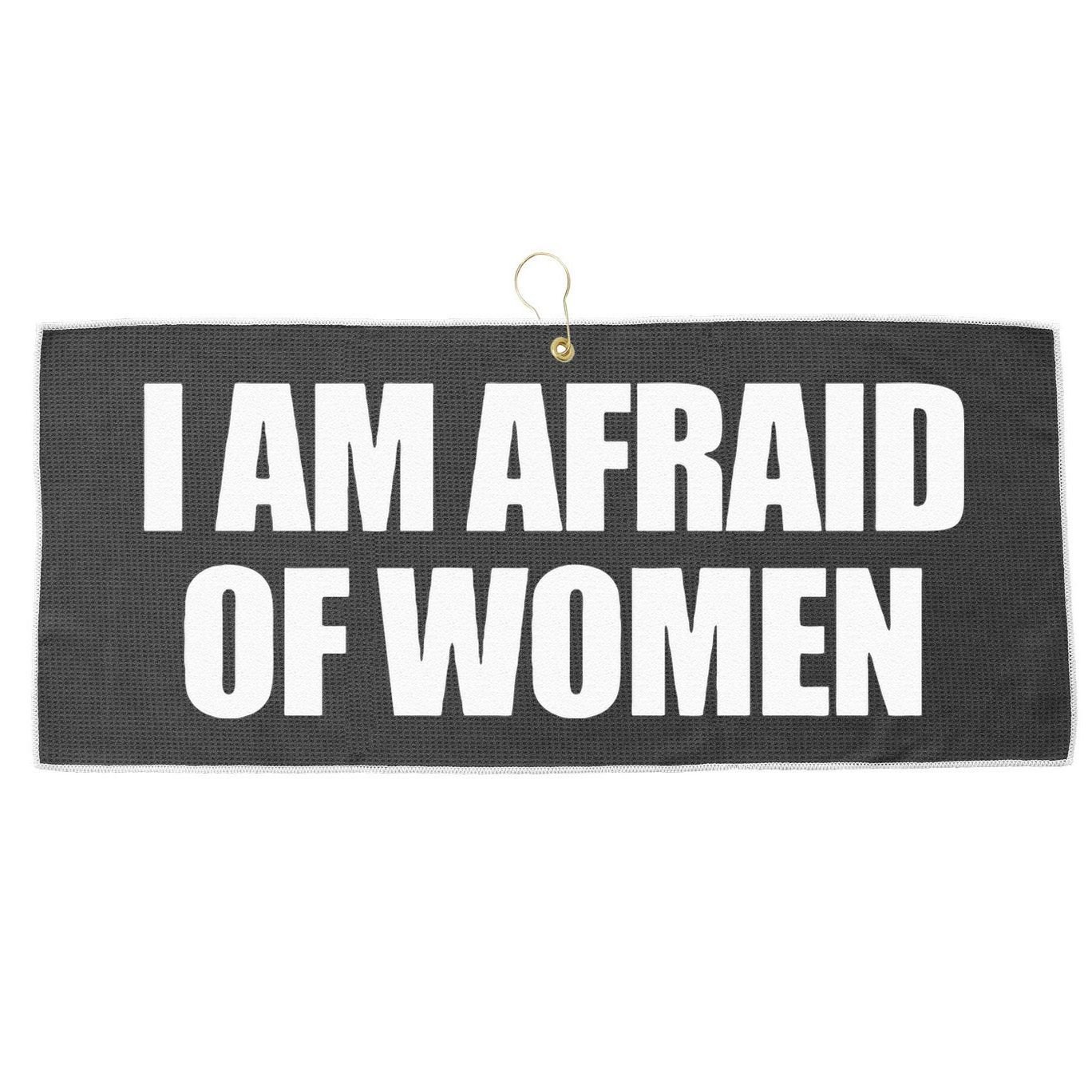 I Am Afraid Of Women Large Microfiber Waffle Golf Towel