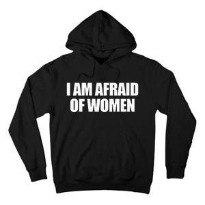 I Am Afraid Of Women Tall Hoodie