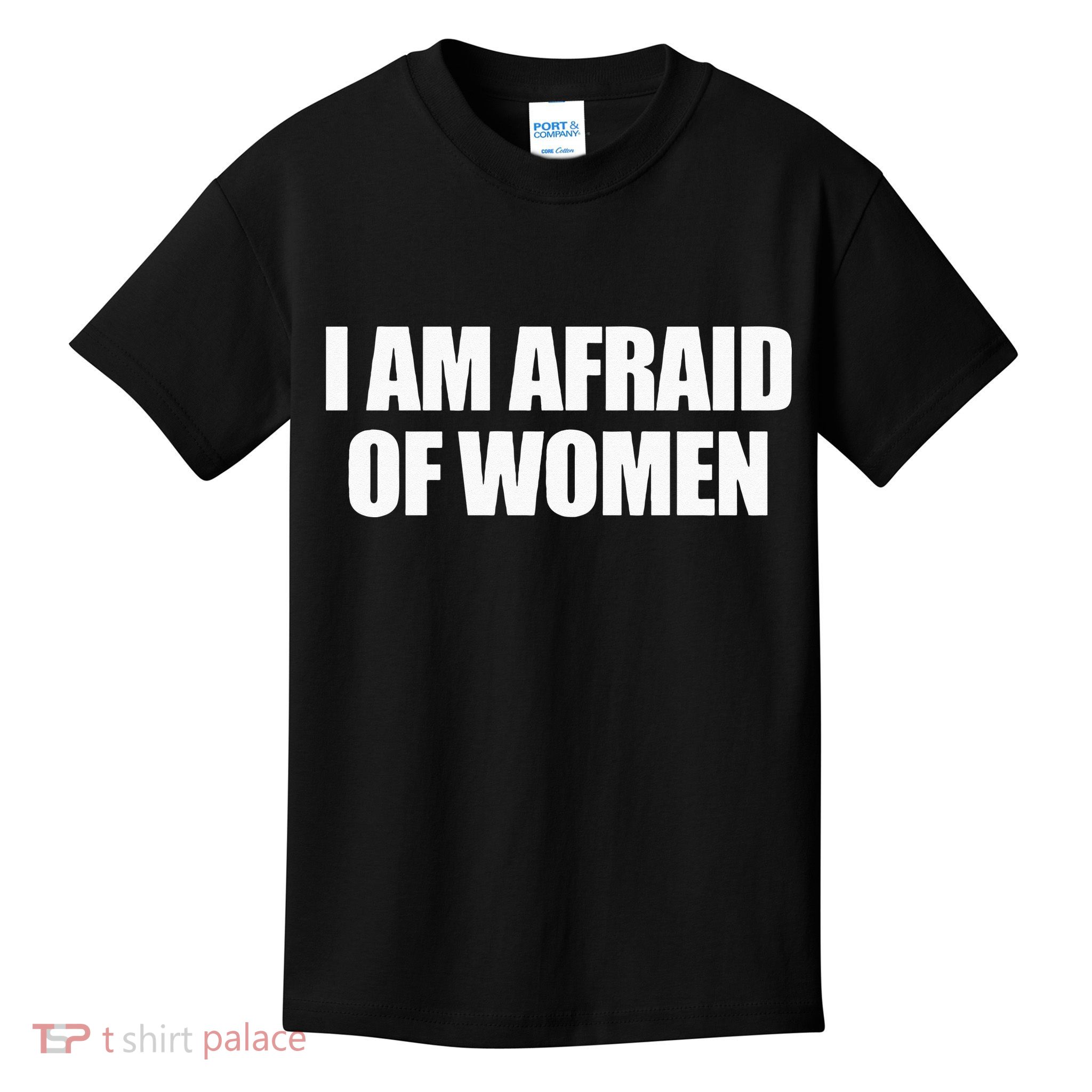 I Am Afraid Of Women Kids T-Shirt
