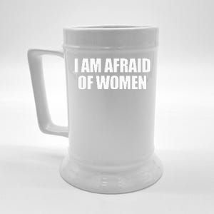 I Am Afraid Of Women Beer Stein