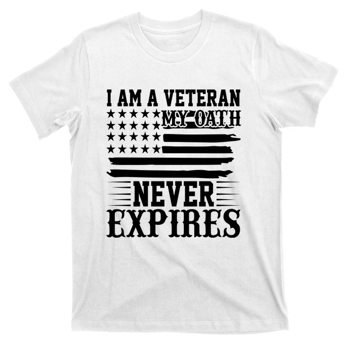 I Am A Veteran My Oath Never Expires American Flag US Army Veteran Day T-Shirt