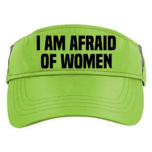 I Am Afraid Of Women Funny Adult Drive Performance Visor