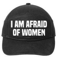 I Am Afraid Of Women Funny 7-Panel Snapback Hat