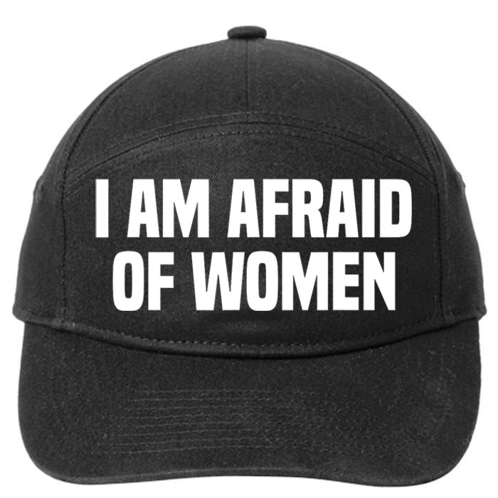 I Am Afraid Of Women Funny 7-Panel Snapback Hat