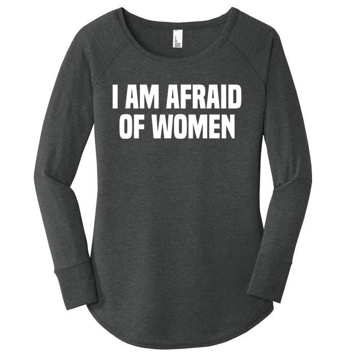 I Am Afraid Of Women Funny Women's Perfect Tri Tunic Long Sleeve Shirt