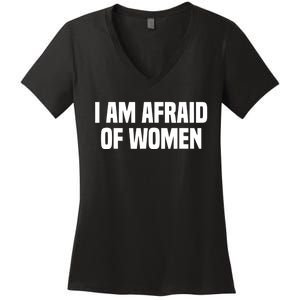 I Am Afraid Of Women Funny Women's V-Neck T-Shirt