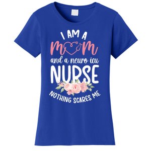 I Am A Mom And Neuro Icu Nurse Neurology Intensive Care Unit Gift Women's T-Shirt