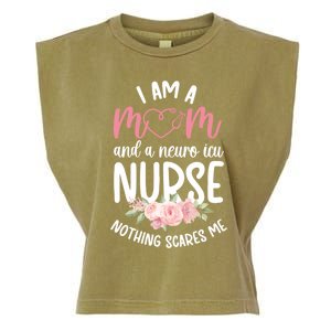 I Am A Mom And Neuro Icu Nurse Neurology Intensive Care Unit Gift Garment-Dyed Women's Muscle Tee