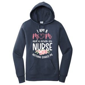 I Am A Mom And Neuro Icu Nurse Neurology Intensive Care Unit Gift Women's Pullover Hoodie