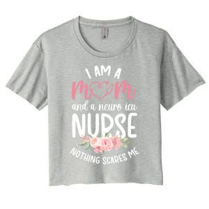 I Am A Mom And Neuro Icu Nurse Neurology Intensive Care Unit Gift Women's Crop Top Tee