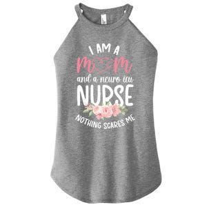 I Am A Mom And Neuro Icu Nurse Neurology Intensive Care Unit Gift Women's Perfect Tri Rocker Tank