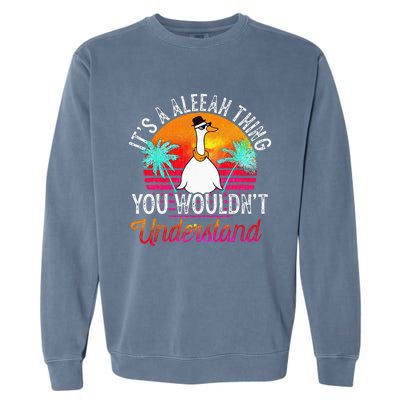 Its A Aleeah Thing You Wouldnt Understand Funny Aleeah Garment-Dyed Sweatshirt