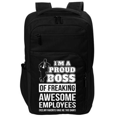 I Am A Proud Boss Of Freaking Awesome Employees Impact Tech Backpack