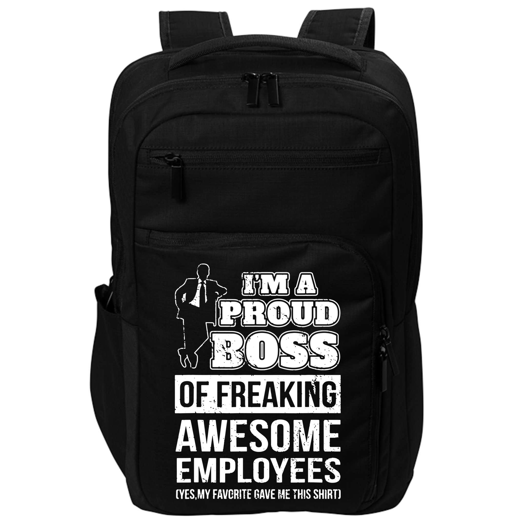 I Am A Proud Boss Of Freaking Awesome Employees Impact Tech Backpack