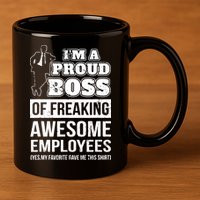 I Am A Proud Boss Of Freaking Awesome Employees 11oz C Handle Ceramic Mug