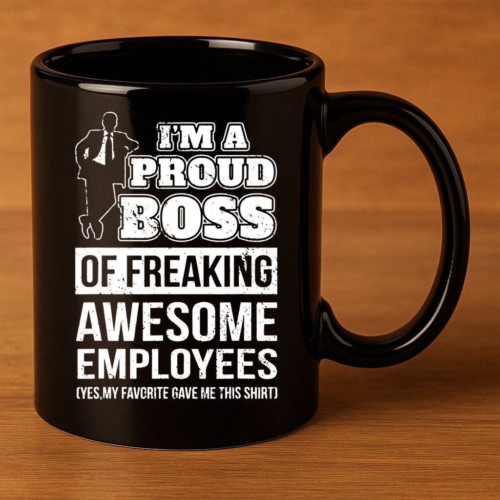 I Am A Proud Boss Of Freaking Awesome Employees 11oz C Handle Ceramic Mug