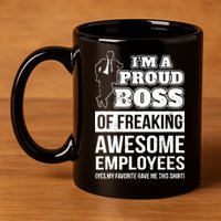 I Am A Proud Boss Of Freaking Awesome Employees 11oz C Handle Ceramic Mug