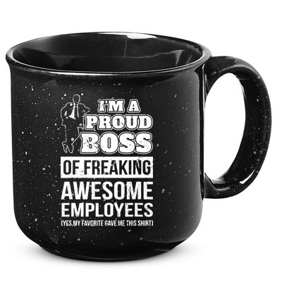 I Am A Proud Boss Of Freaking Awesome Employees 15oz Campfire Ceramic Mug